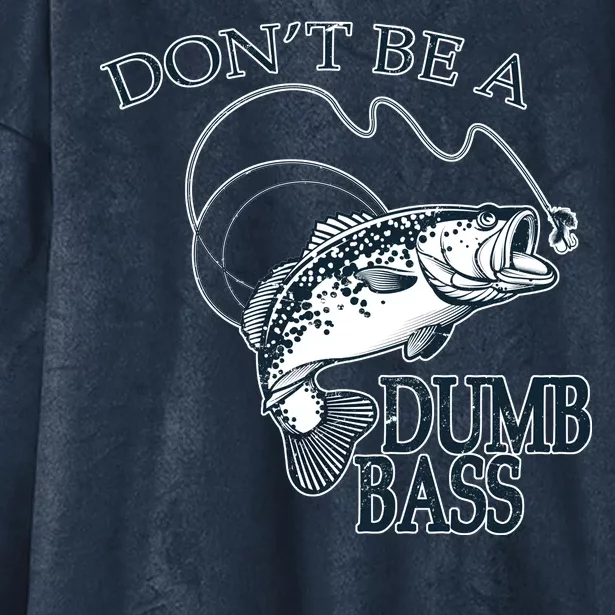 Funny Fishing - Don't Be A Dumb Bass Hooded Wearable Blanket