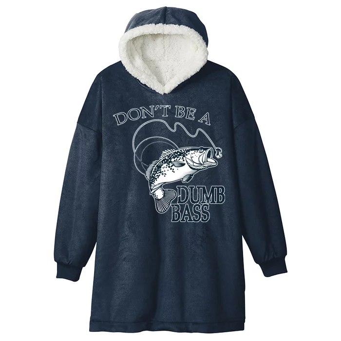 Funny Fishing - Don't Be A Dumb Bass Hooded Wearable Blanket