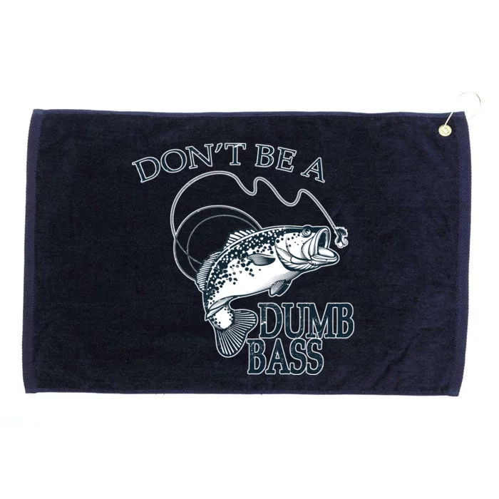 Funny Fishing - Don't Be A Dumb Bass Grommeted Golf Towel