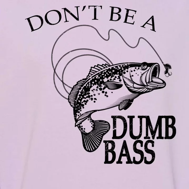 Funny Fishing - Don't Be A Dumb Bass Garment-Dyed Sweatshirt