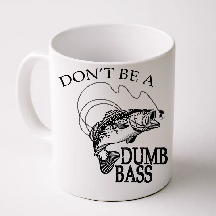 Funny Fishing - Don't Be A Dumb Bass Front & Back Coffee Mug