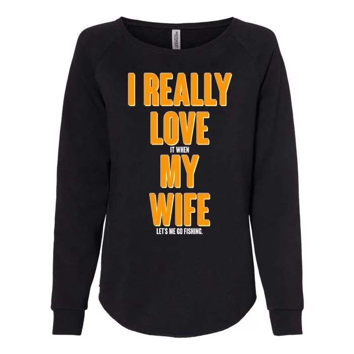 Funny Fishing I Really Love My Wife Womens California Wash Sweatshirt