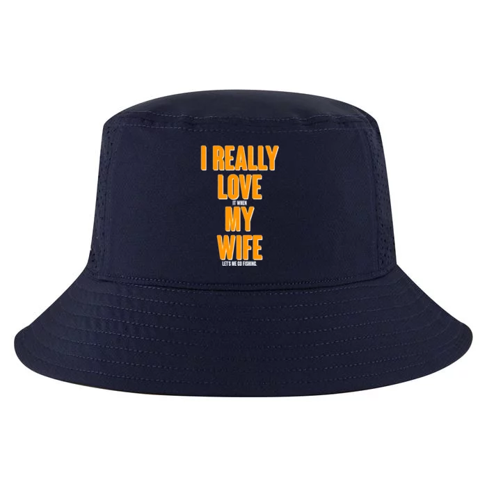 Funny Fishing I Really Love My Wife Cool Comfort Performance Bucket Hat