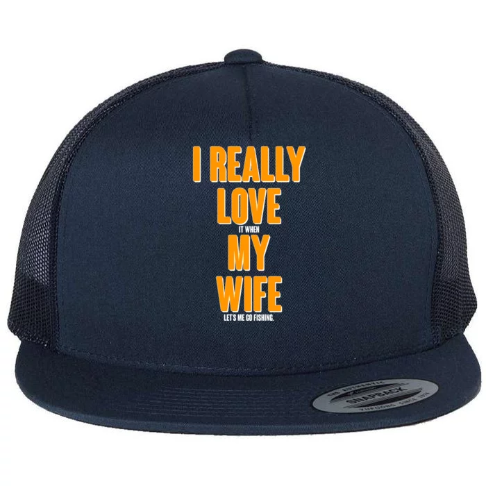 Funny Fishing I Really Love My Wife Flat Bill Trucker Hat