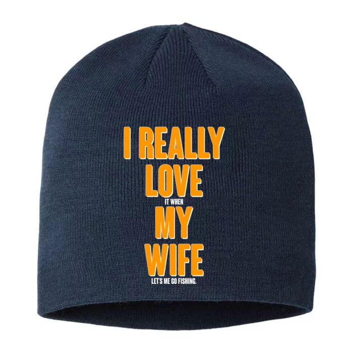 Funny Fishing I Really Love My Wife 8 1/2in Sustainable Knit Beanie