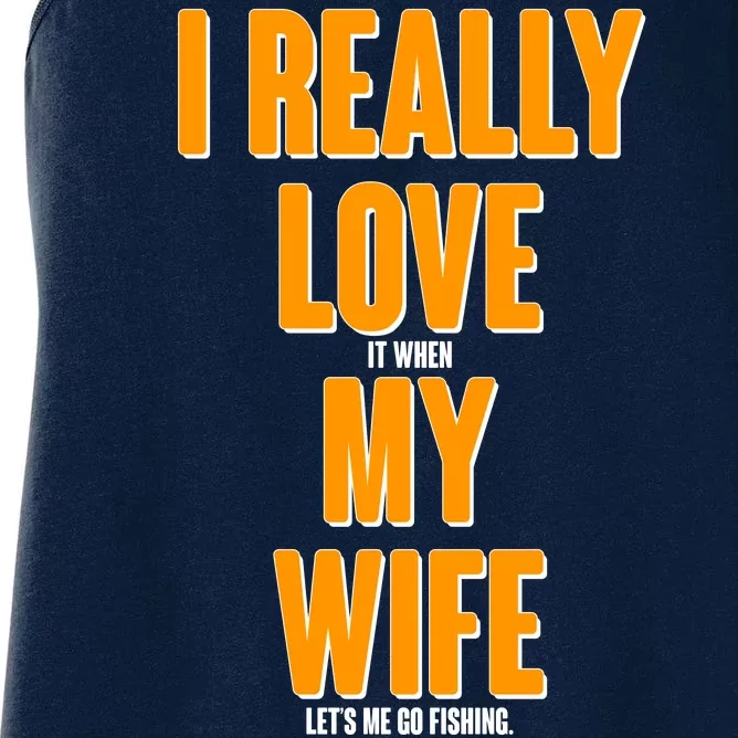 Funny Fishing I Really Love My Wife Women's Racerback Tank