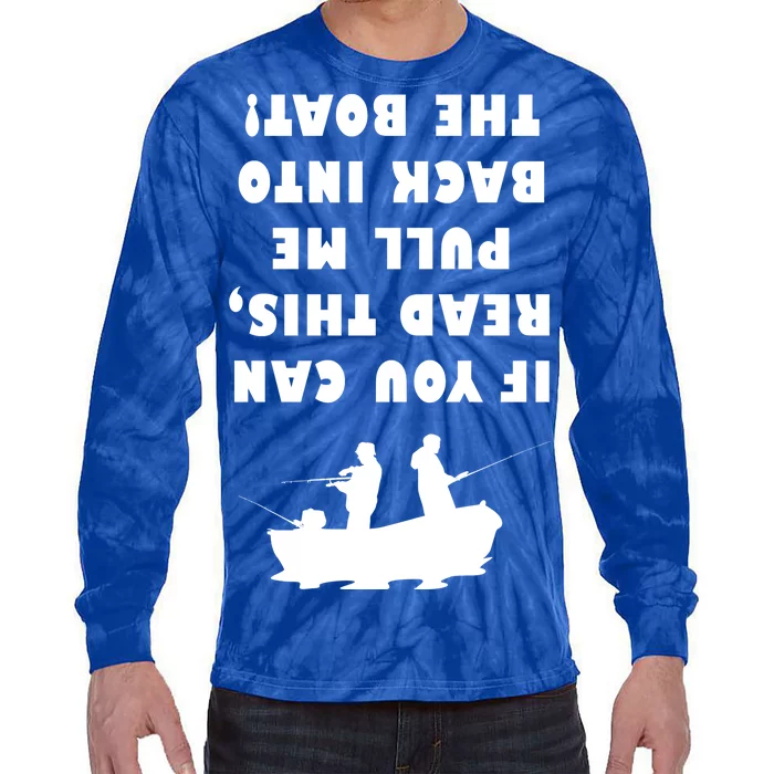 Funny Fishing: If You Can Read This Pull Me Back Into The Boat Tie-Dye Long Sleeve Shirt