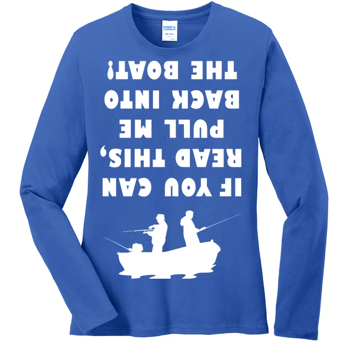 Funny Fishing: If You Can Read This Pull Me Back Into The Boat Ladies Long Sleeve Shirt