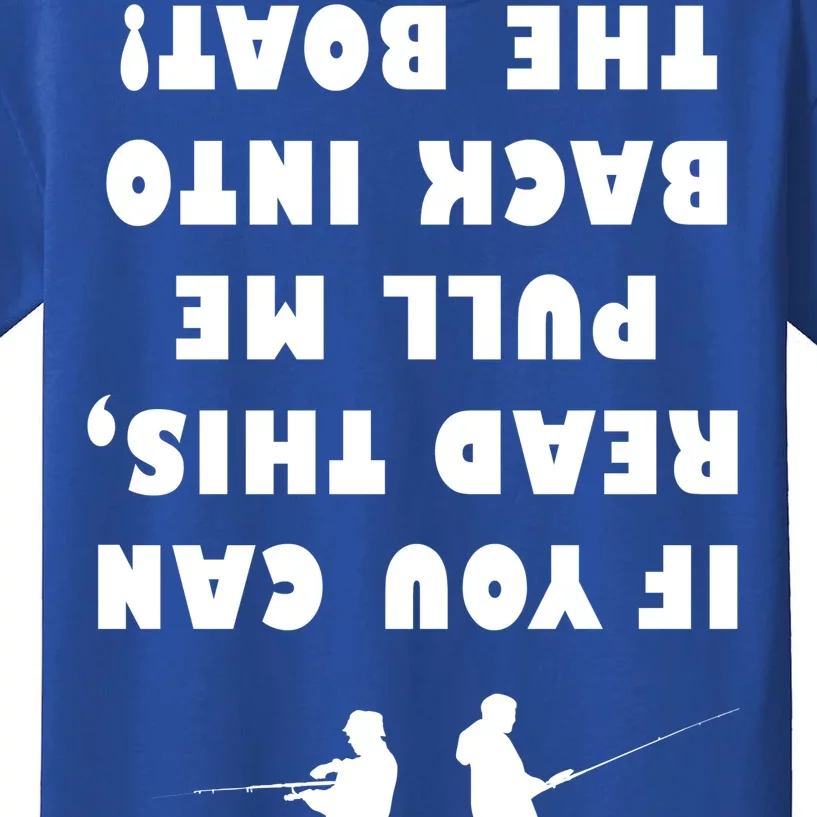 Funny Fishing: If You Can Read This Pull Me Back Into The Boat Kids T-Shirt