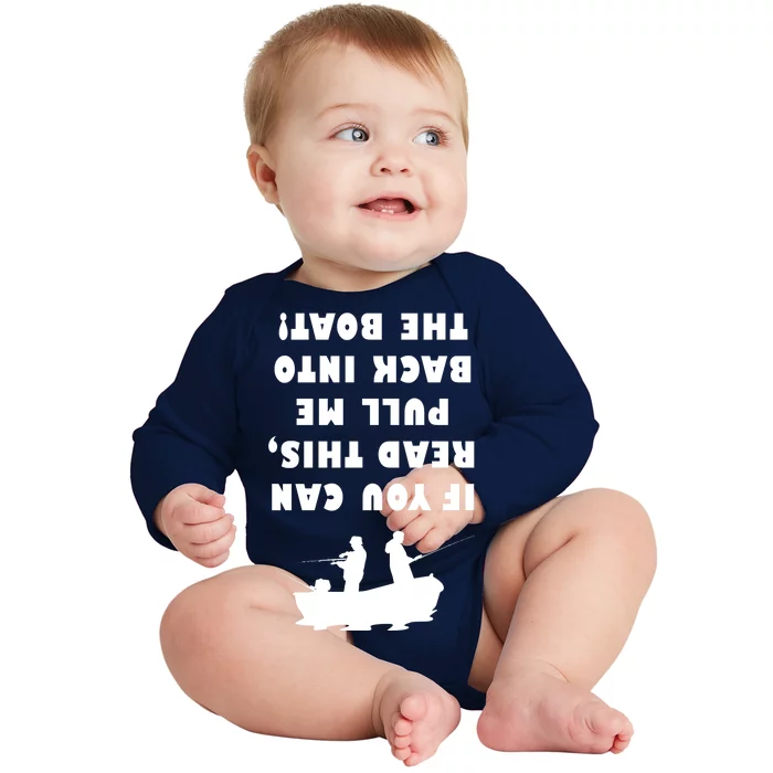 Funny Fishing: If You Can Read This Pull Me Back Into The Boat Baby Long Sleeve Bodysuit