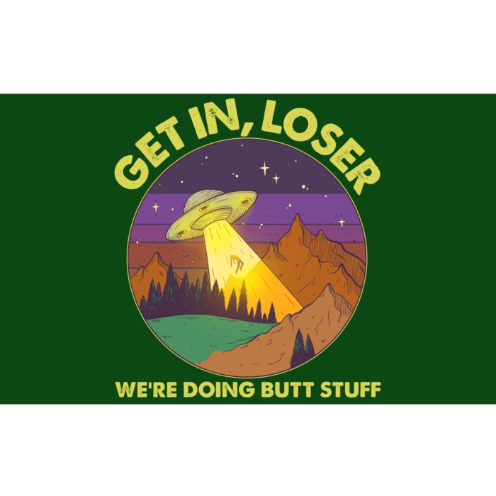 Funny Get In Loser We're Doing Butt Stuff UFO Wilderness Bumper Sticker