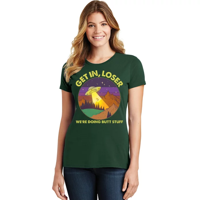 Funny Get In Loser We're Doing Butt Stuff UFO Wilderness Women's T-Shirt