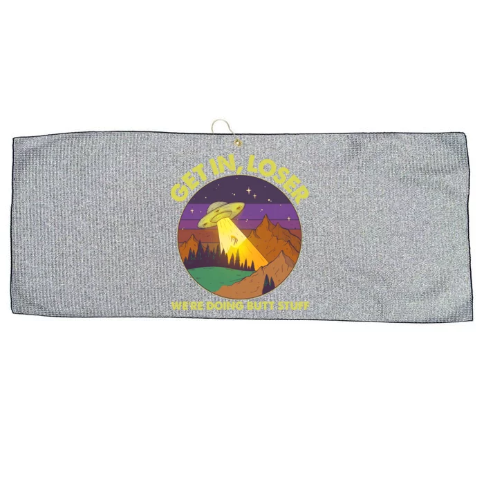 Funny Get In Loser We're Doing Butt Stuff UFO Wilderness Large Microfiber Waffle Golf Towel