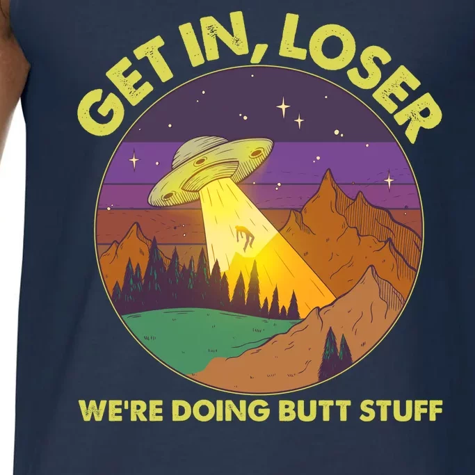 Funny Get In Loser We're Doing Butt Stuff UFO Wilderness Comfort Colors® Tank Top