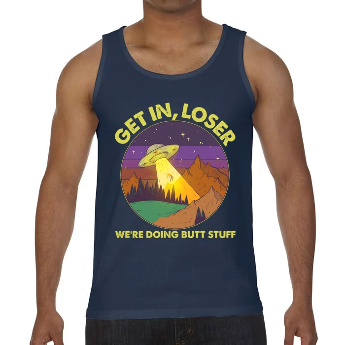 Funny Get In Loser We're Doing Butt Stuff UFO Wilderness Comfort Colors® Tank Top