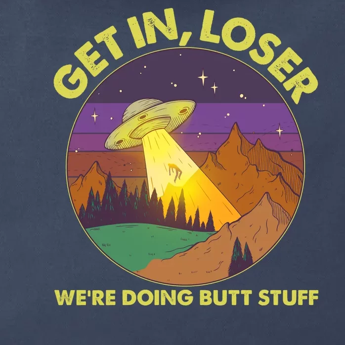 Funny Get In Loser We're Doing Butt Stuff UFO Wilderness Zip Tote Bag