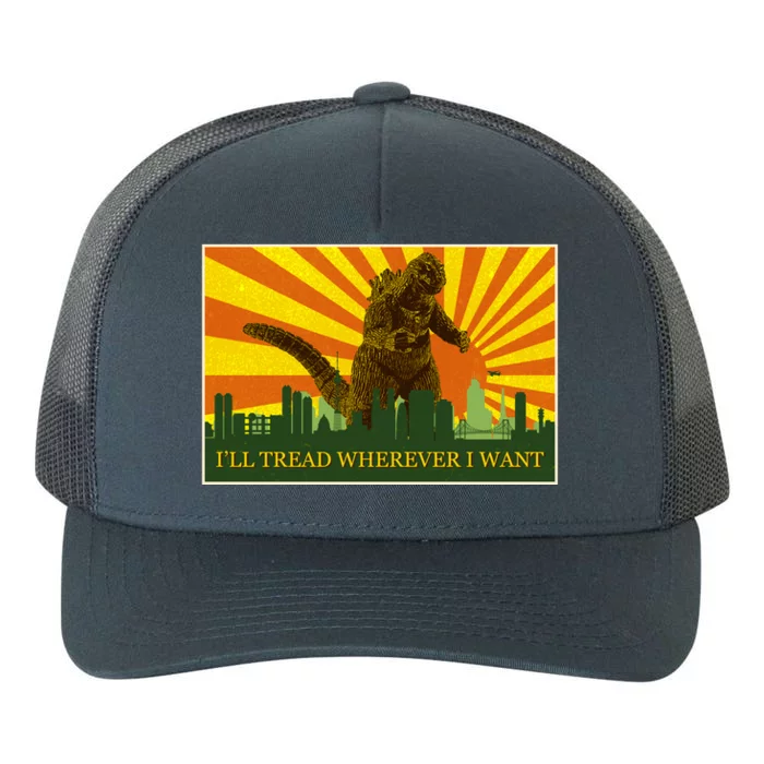 Funny Godzilla I'll Tread Wherever I Want Meme Yupoong Adult 5-Panel Trucker Hat