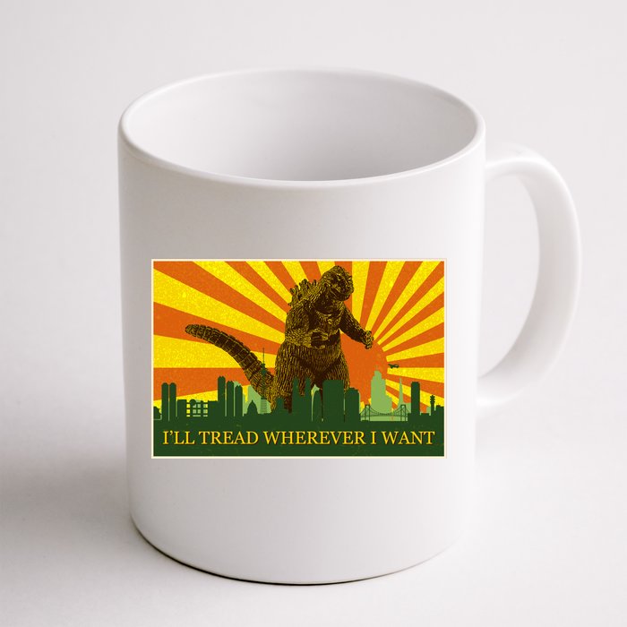 Funny Godzilla I'll Tread Wherever I Want Meme Front & Back Coffee Mug