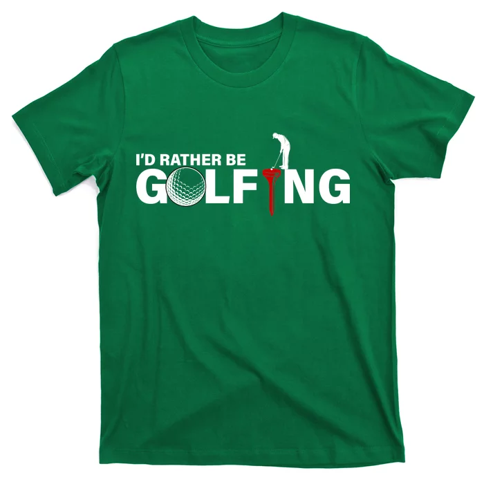 Funny Golfers Design Rather Be Golfing T-Shirt