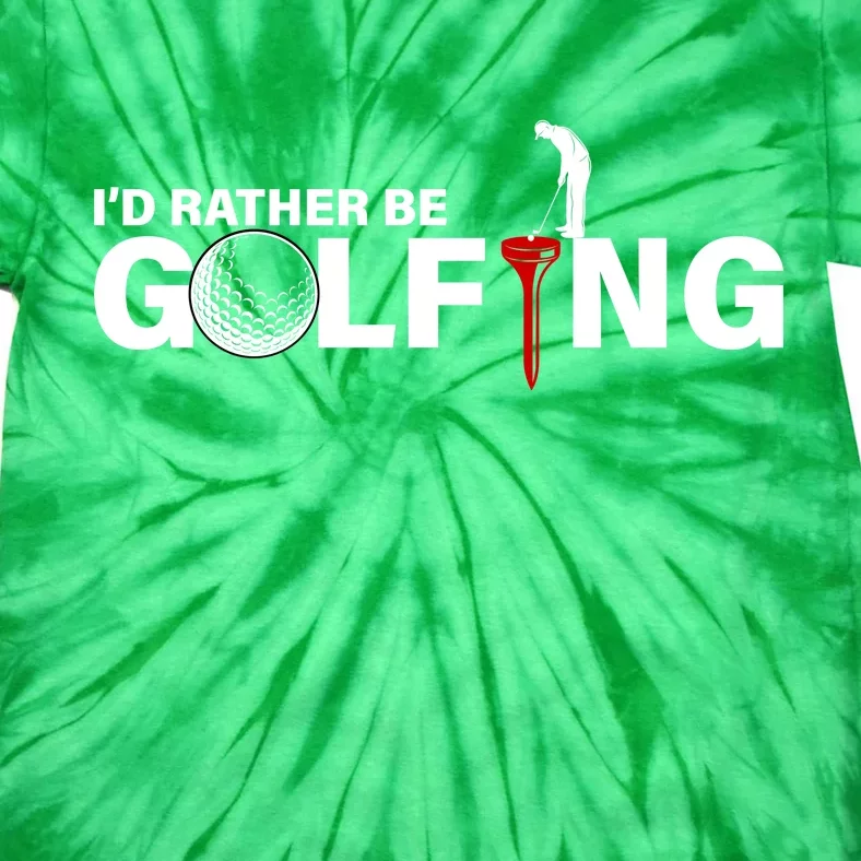 Funny Golfers Design Rather Be Golfing Tie-Dye T-Shirt