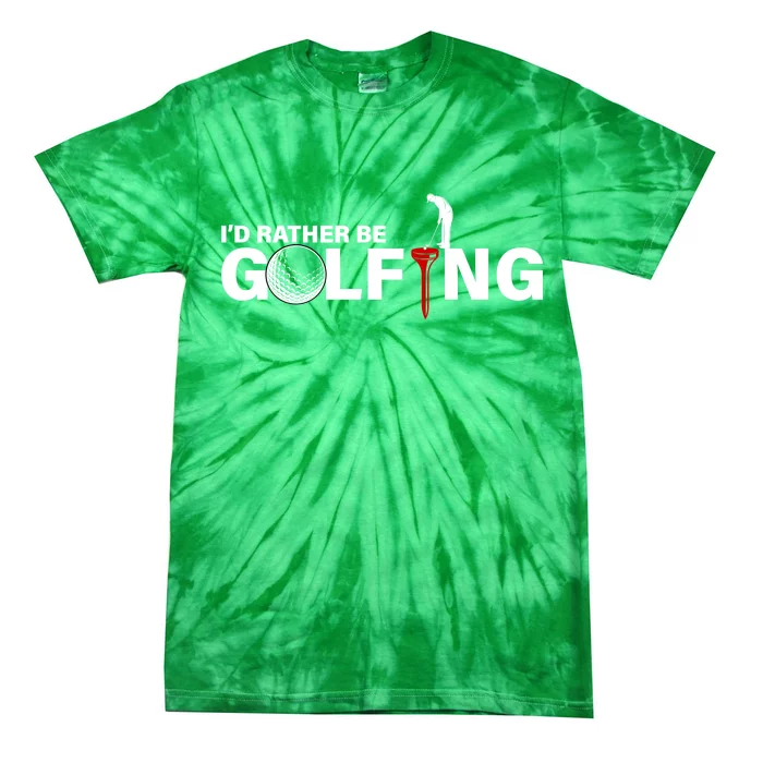 Funny Golfers Design Rather Be Golfing Tie-Dye T-Shirt