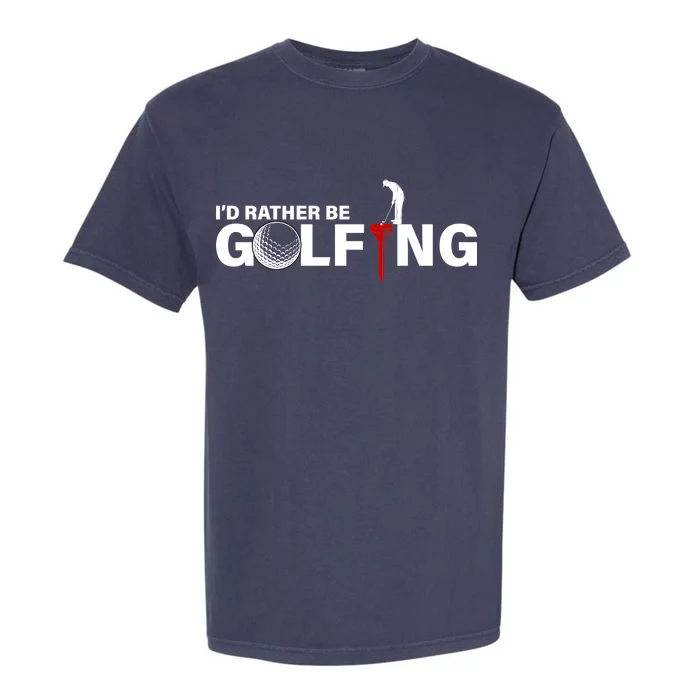 Funny Golfers Design Rather Be Golfing Garment-Dyed Heavyweight T-Shirt