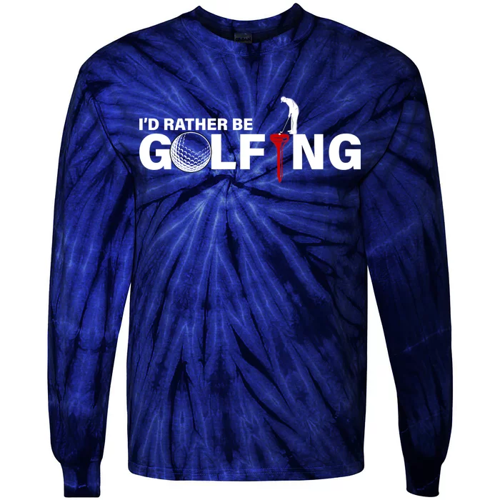 Funny Golfers Design Rather Be Golfing Tie-Dye Long Sleeve Shirt