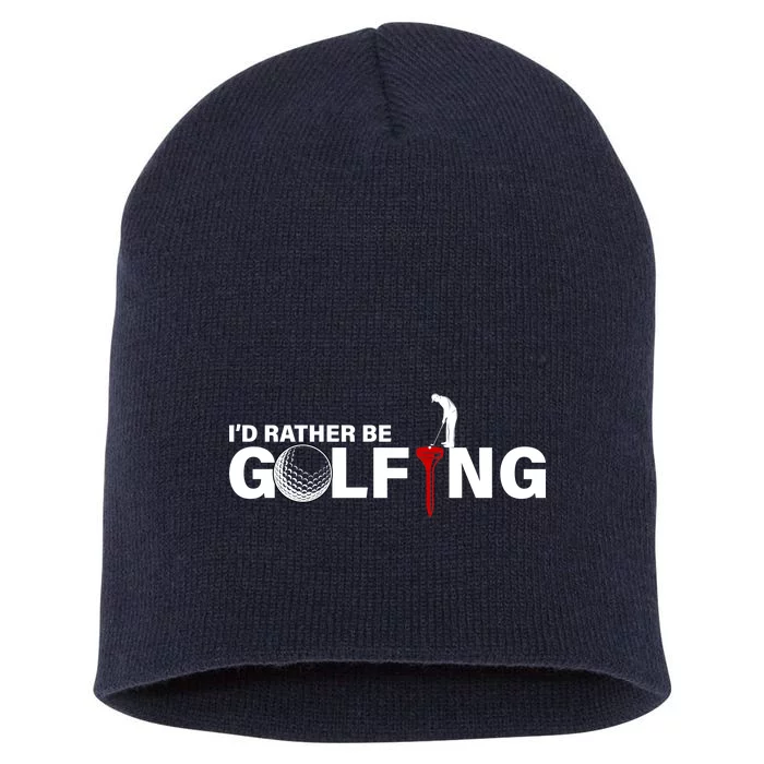 Funny Golfers Design Rather Be Golfing Short Acrylic Beanie