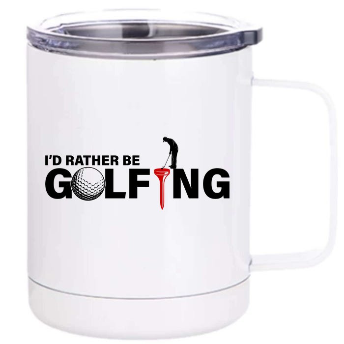 Funny Golfers Design Rather Be Golfing Front & Back 12oz Stainless Steel Tumbler Cup