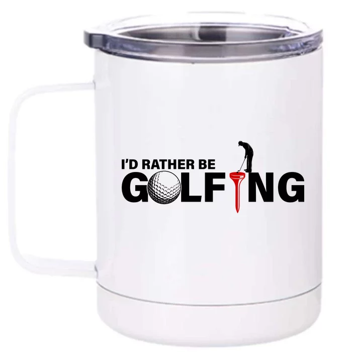 Funny Golfers Design Rather Be Golfing Front & Back 12oz Stainless Steel Tumbler Cup