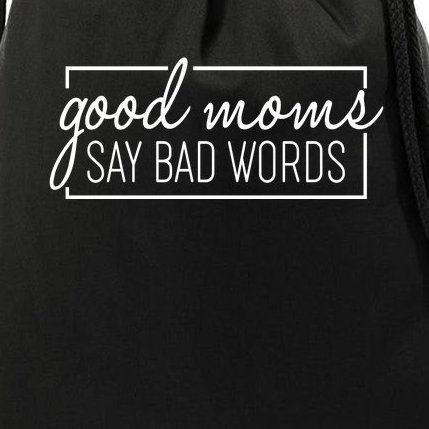 Funny Good Moms Say Bad Words Drawstring Bag