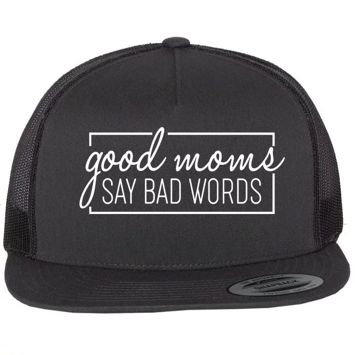 Funny Good Moms Say Bad Words Flat Bill Trucker Hat