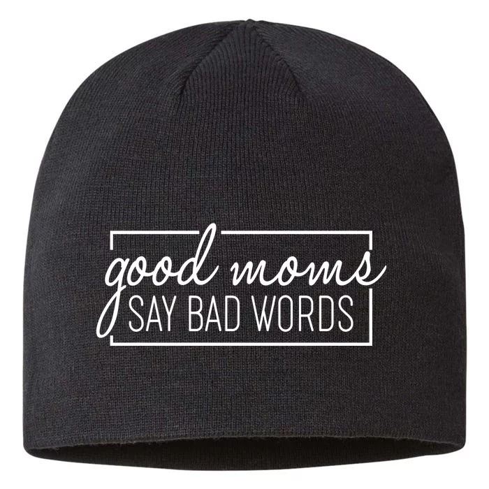 Funny Good Moms Say Bad Words 8 1/2in Sustainable Knit Beanie