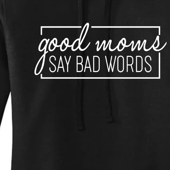 Funny Good Moms Say Bad Words Women's Pullover Hoodie