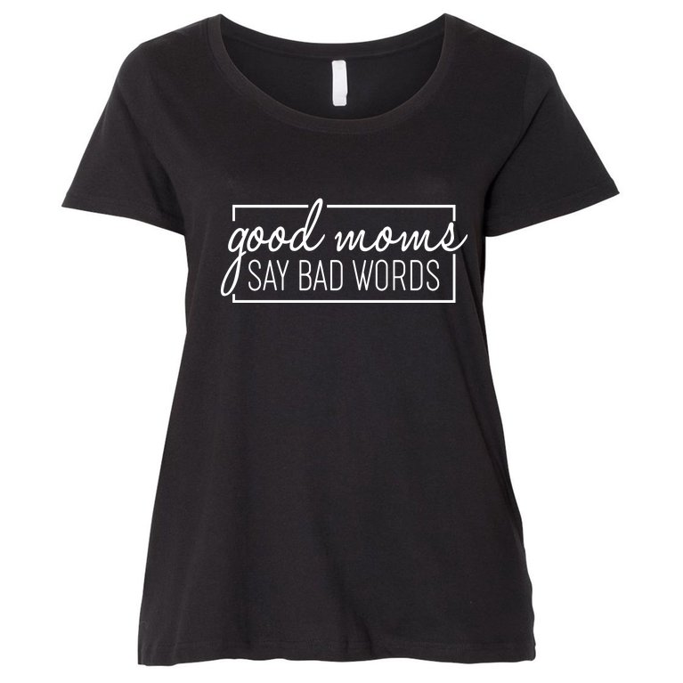 Funny Good Moms Say Bad Words Women's Plus Size T-Shirt