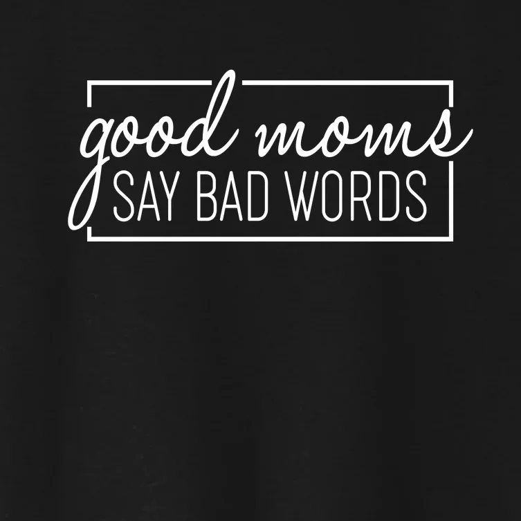 Funny Good Moms Say Bad Words Women's Crop Top Tee