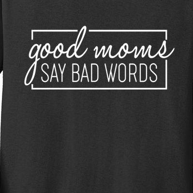 Funny Good Moms Say Bad Words Kids Long Sleeve Shirt