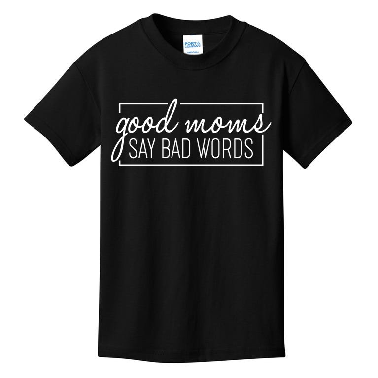 Funny Good Moms Say Bad Words Kids T-Shirt