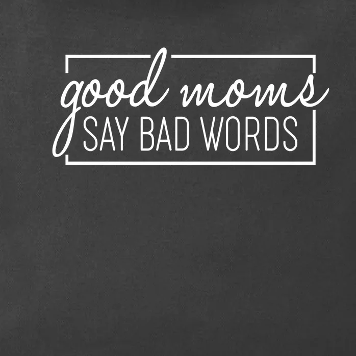 Funny Good Moms Say Bad Words Zip Tote Bag