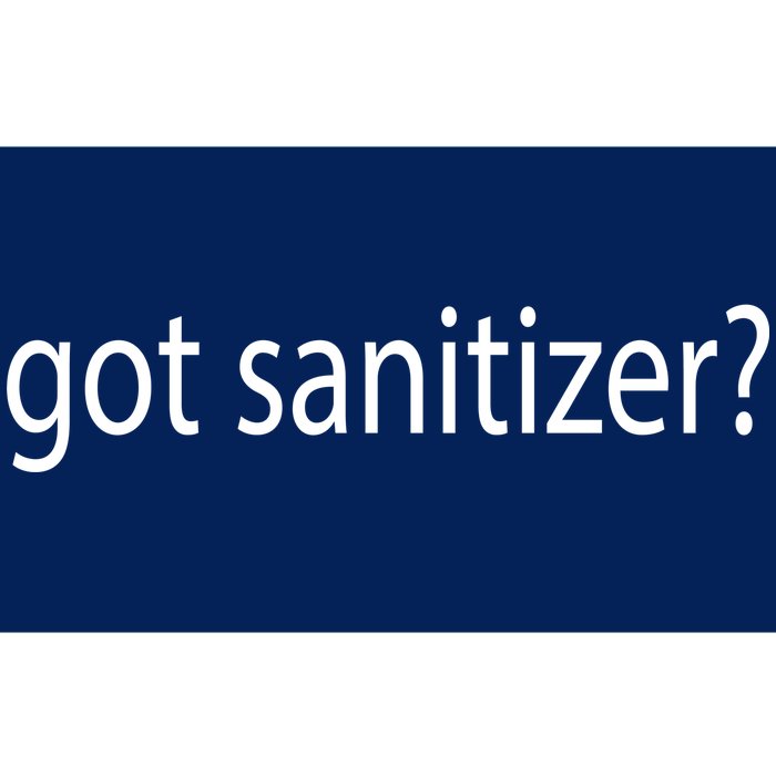 Funny Got Sanitizer? Bumper Sticker