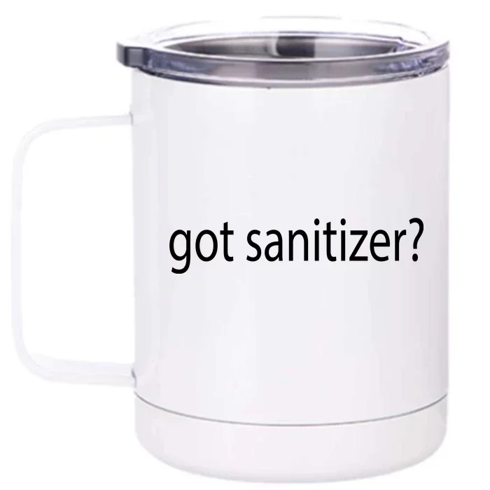 Funny Got Sanitizer? Front & Back 12oz Stainless Steel Tumbler Cup