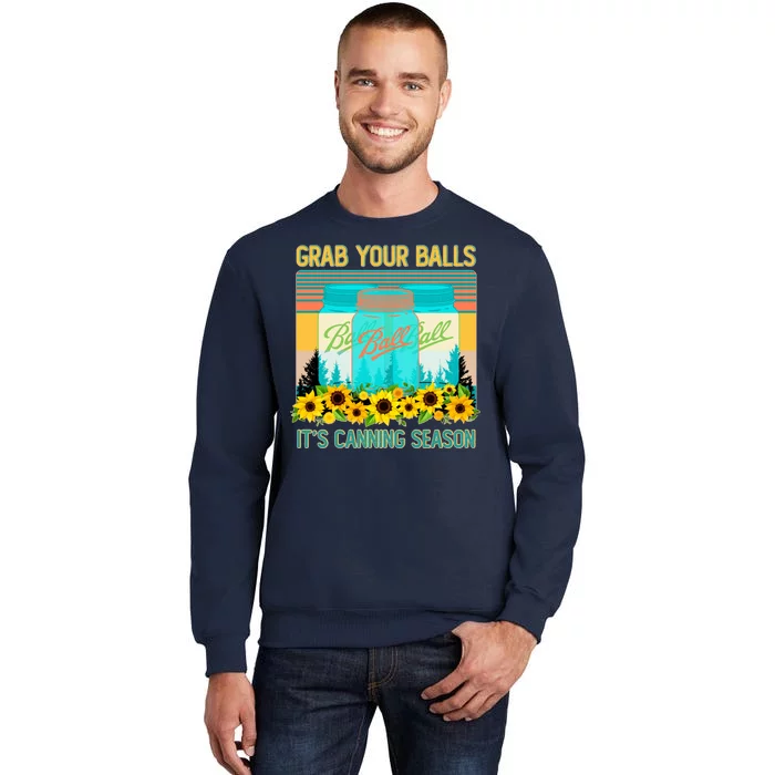 Funny Grab Your Balls It's Canning Season Sweatshirt