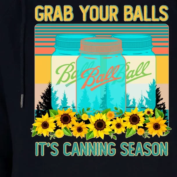 Funny Grab Your Balls It's Canning Season Womens Funnel Neck Pullover Hood