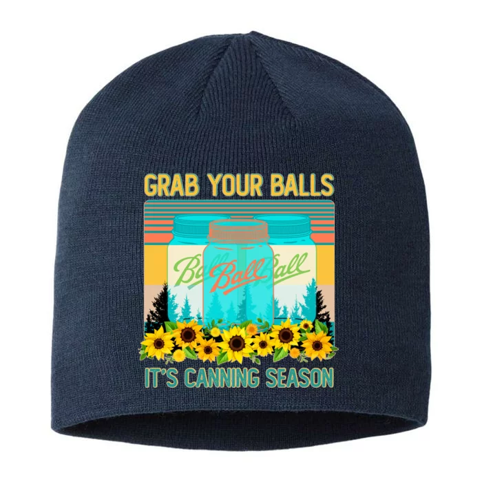 Funny Grab Your Balls It's Canning Season 8 1/2in Sustainable Knit Beanie