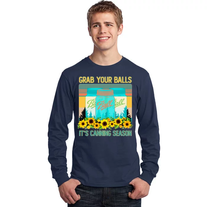 Funny Grab Your Balls It's Canning Season Tall Long Sleeve T-Shirt