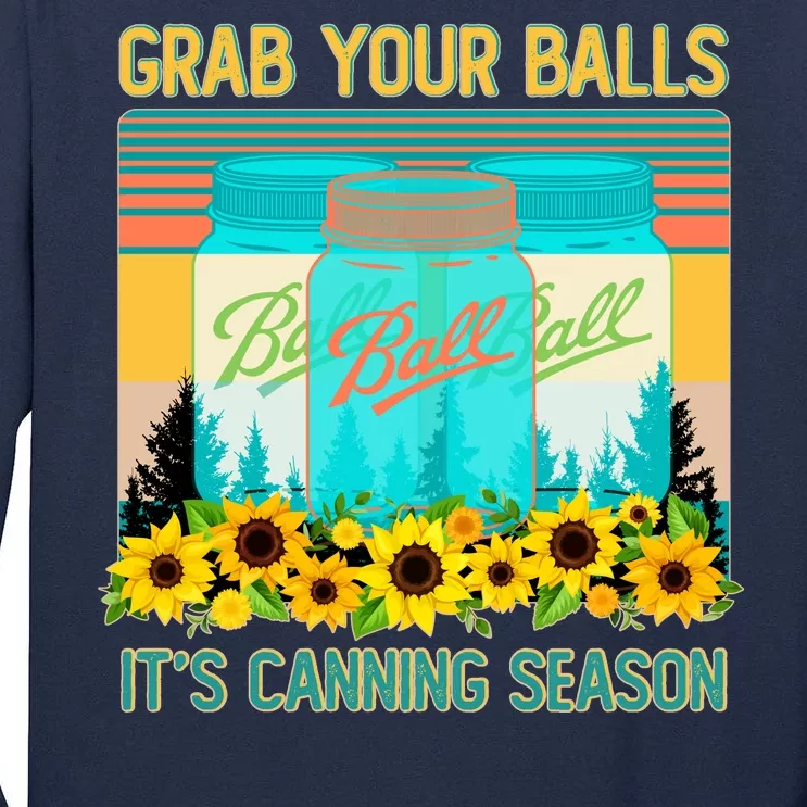 Funny Grab Your Balls It's Canning Season Tall Long Sleeve T-Shirt