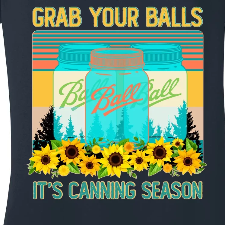 Funny Grab Your Balls It's Canning Season Women's V-Neck T-Shirt