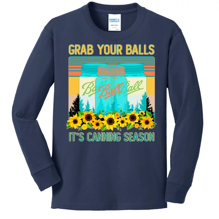 Funny Grab Your Balls It's Canning Season Kids Long Sleeve Shirt