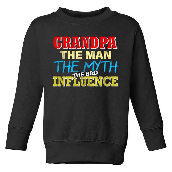 Funny Grandpa Man Myth The Bad Influence Toddler Sweatshirt