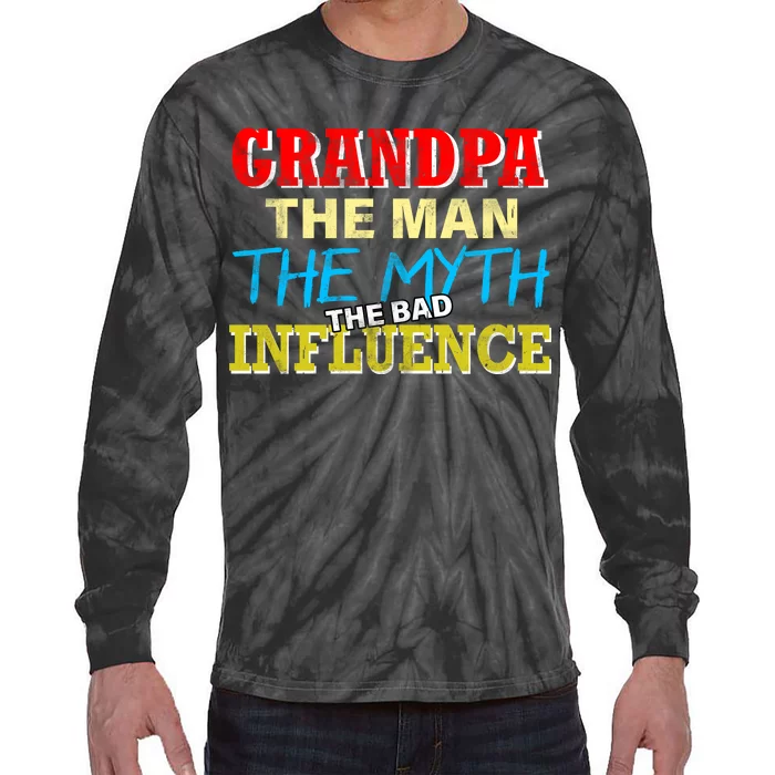 Funny Grandpa Man Myth The Bad Influence Tie-Dye Long Sleeve Shirt